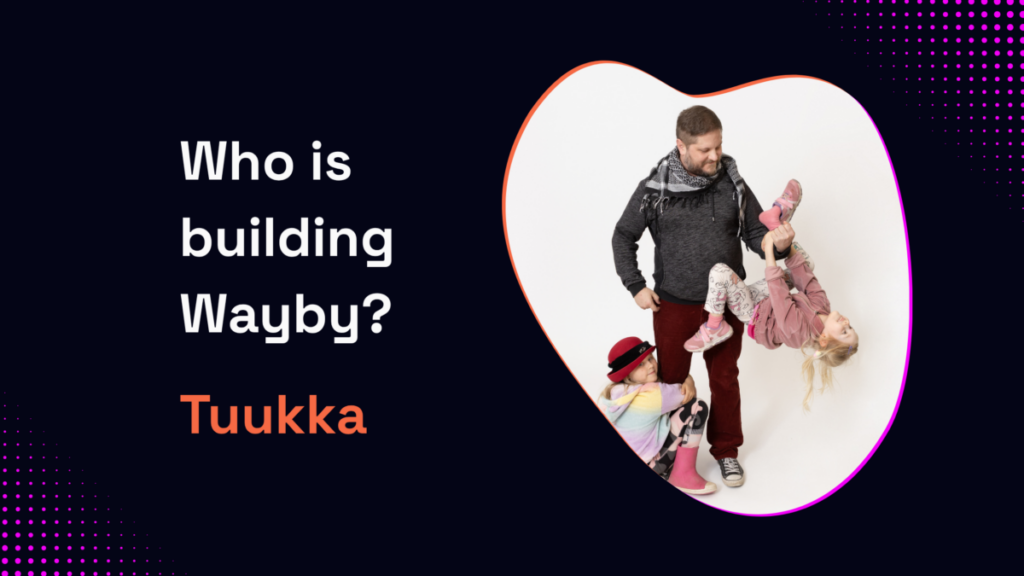 Meet the team – who is building Wayby: Tuukka